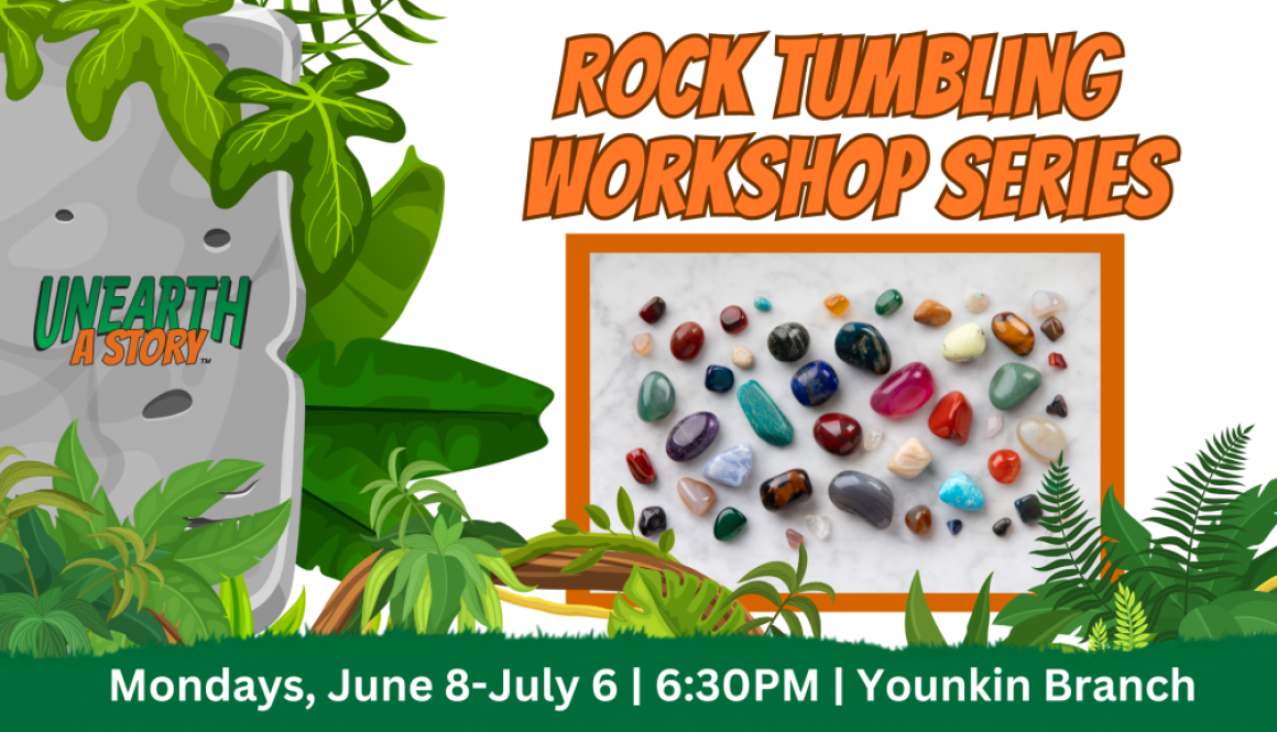 Rock Tumbling Workshop Series flyer with a photo of polished colorful tumbled stones, Mondays June 8 through July 6 at 6:30 PM at the Younkin Branch.